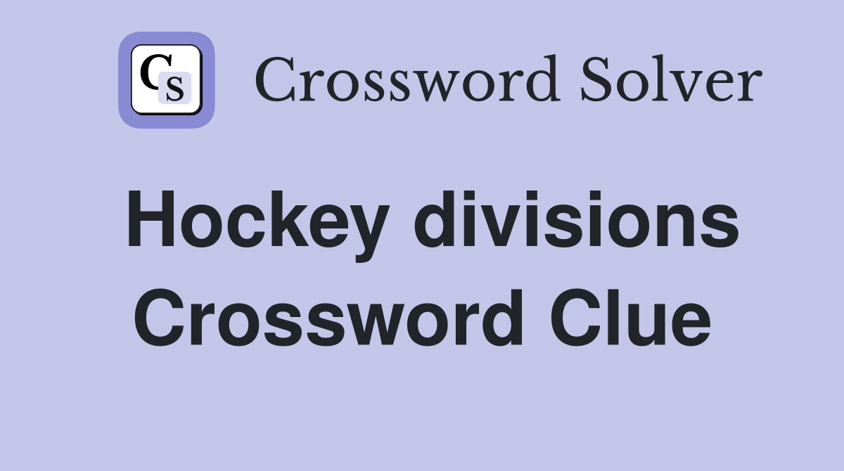 Hockey divisions Crossword Clue Answers Crossword Solver